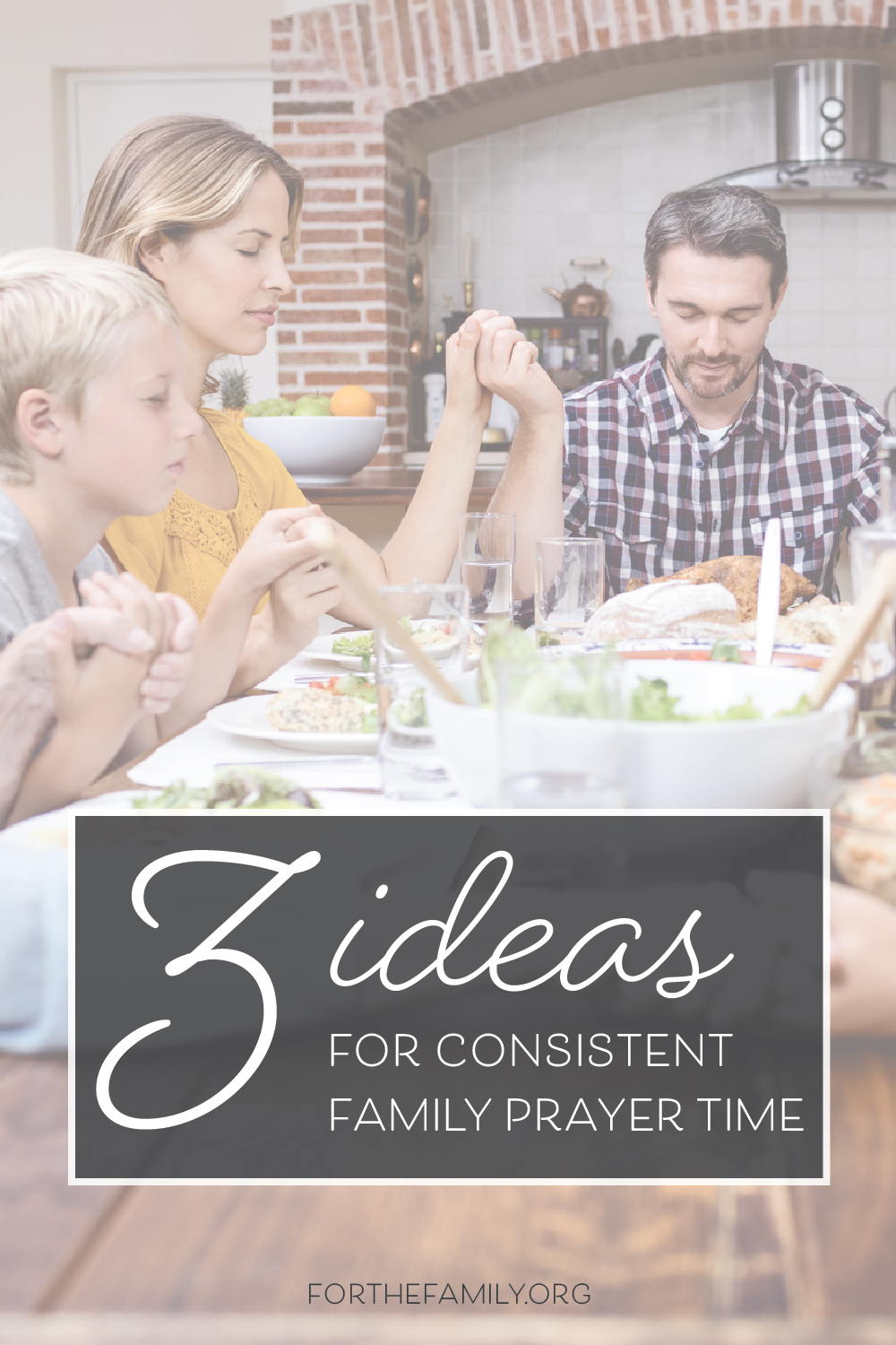 3 Ideas for Consistent Family Prayer Time