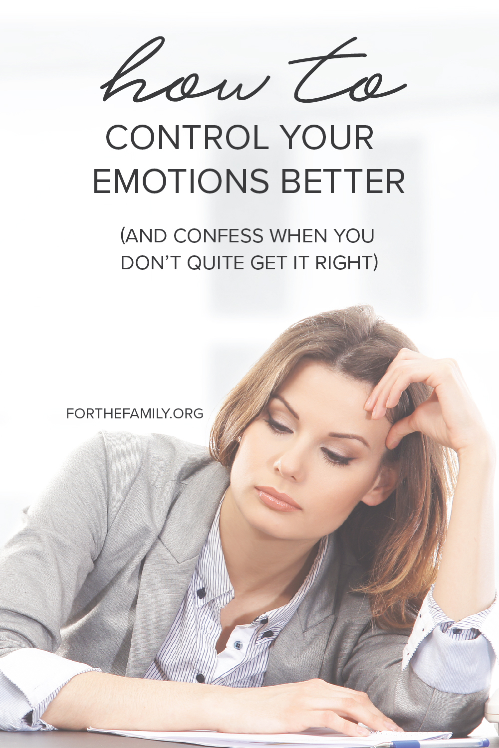 How to Control Your Emotions Better (and Confess When You Don’t Quite Get It Right)