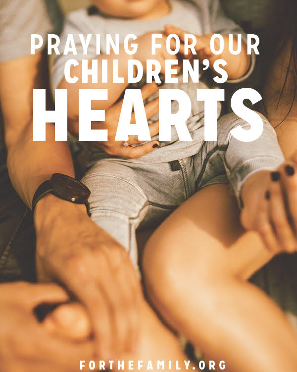 Praying for our children's hearts