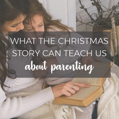 What the Christmas Story Can Teach Us About Parenting