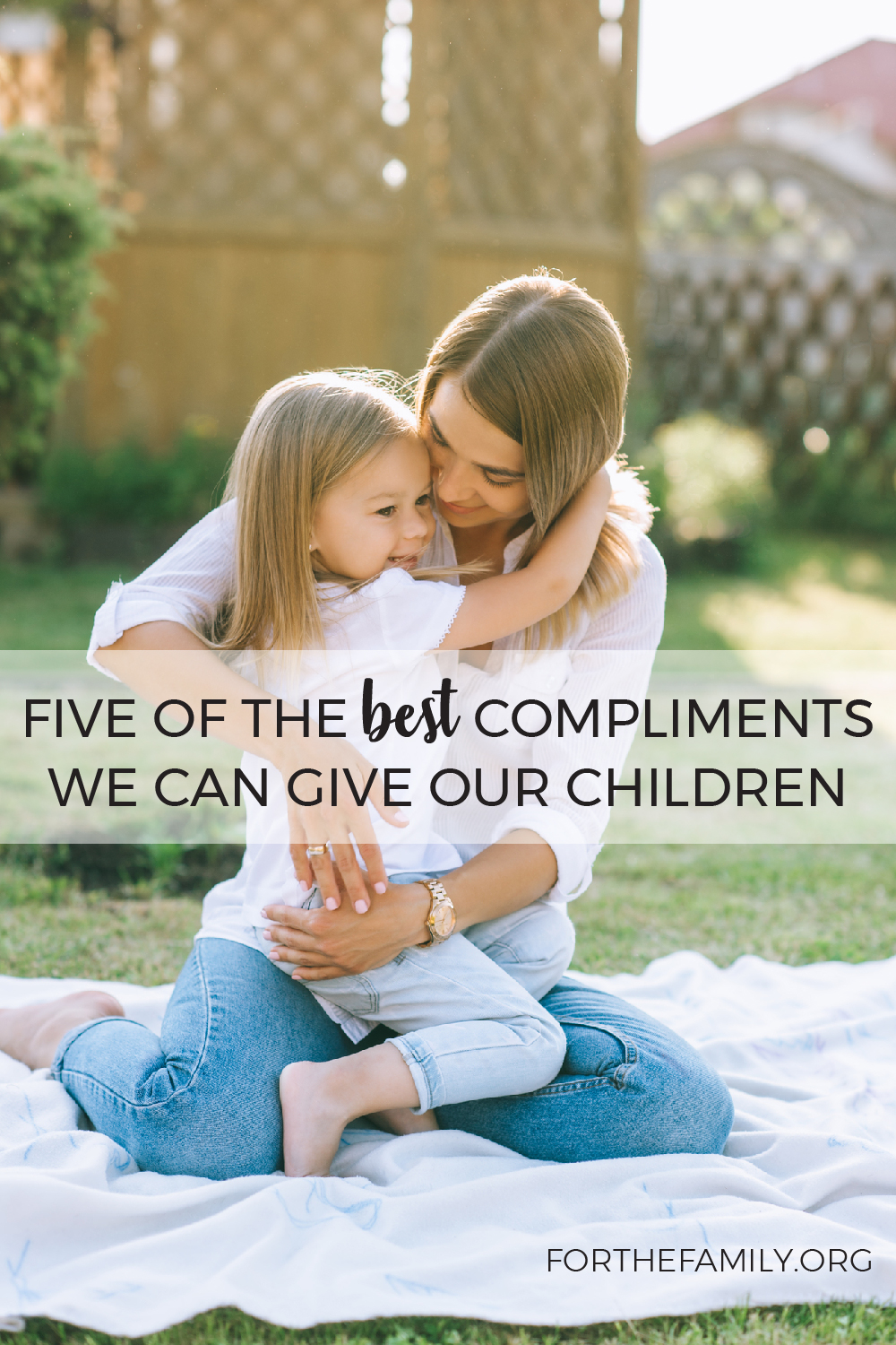 Five of the Best Compliments We Can Give Our Children