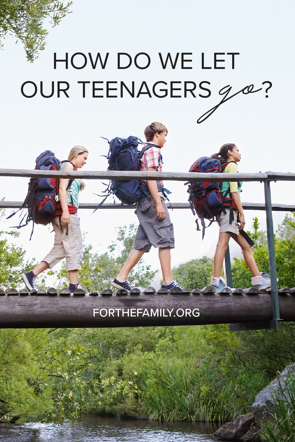 How Do We Let Our Teenagers Go?