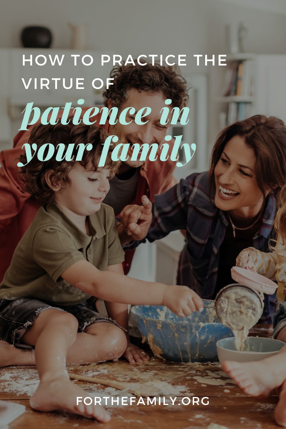 How to Practice the Virtue of Patience in Your Family