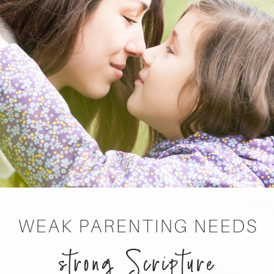 Weak Parenting Needs Strong Scripture