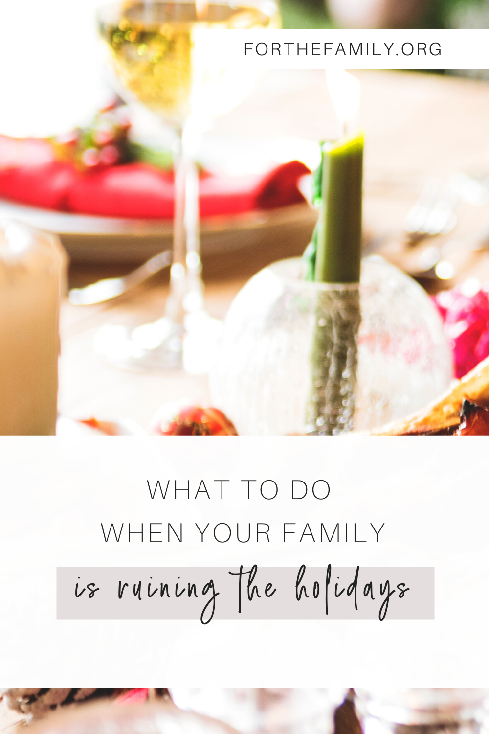What to do When Your Family is Ruining the Holidays