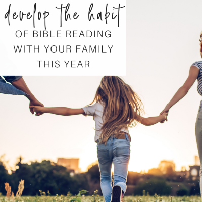 Develop the Habit of Bible Reading With Your Family This Year