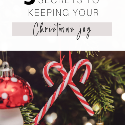 Three Secrets to Keeping Your Christmas Joy