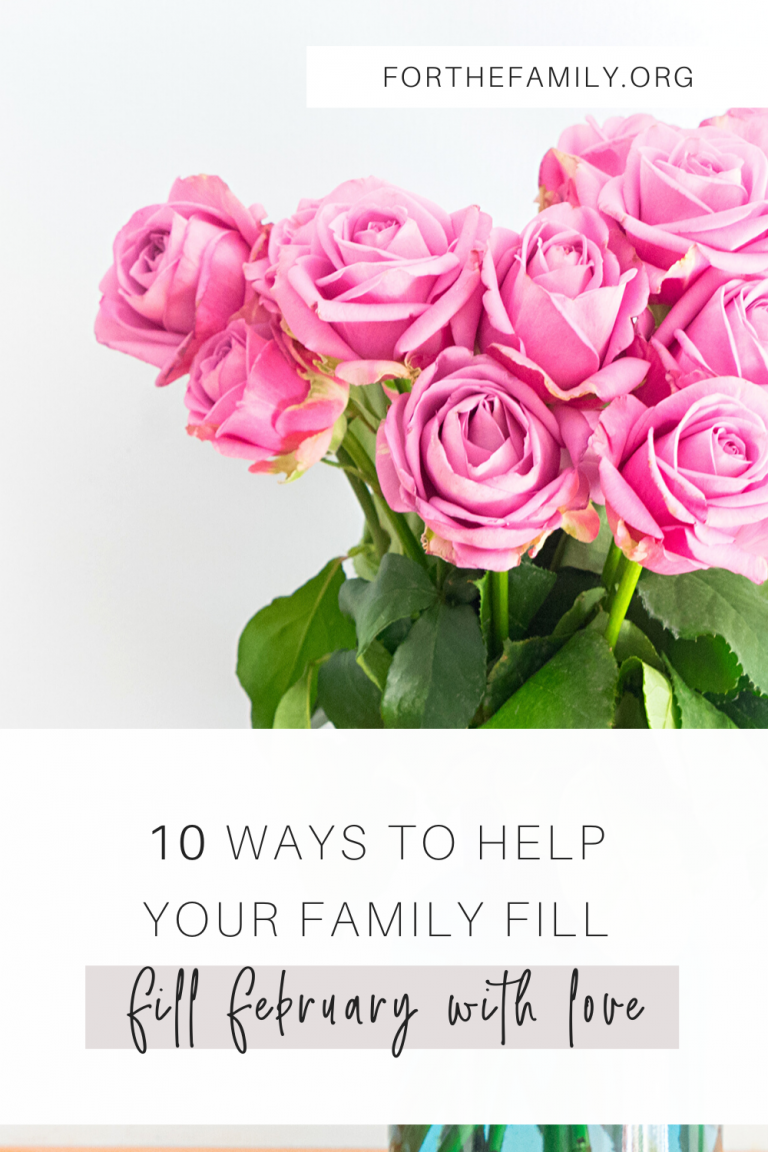 10 Ways to Help Your Family Fill February With Love - for the family