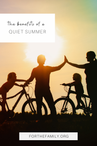 Now that the usual packed summer schedule has been completely cleared, summer will be much quieter than we anticipated. Although unexpected, this quiet summer can bring even greater gifts from God!