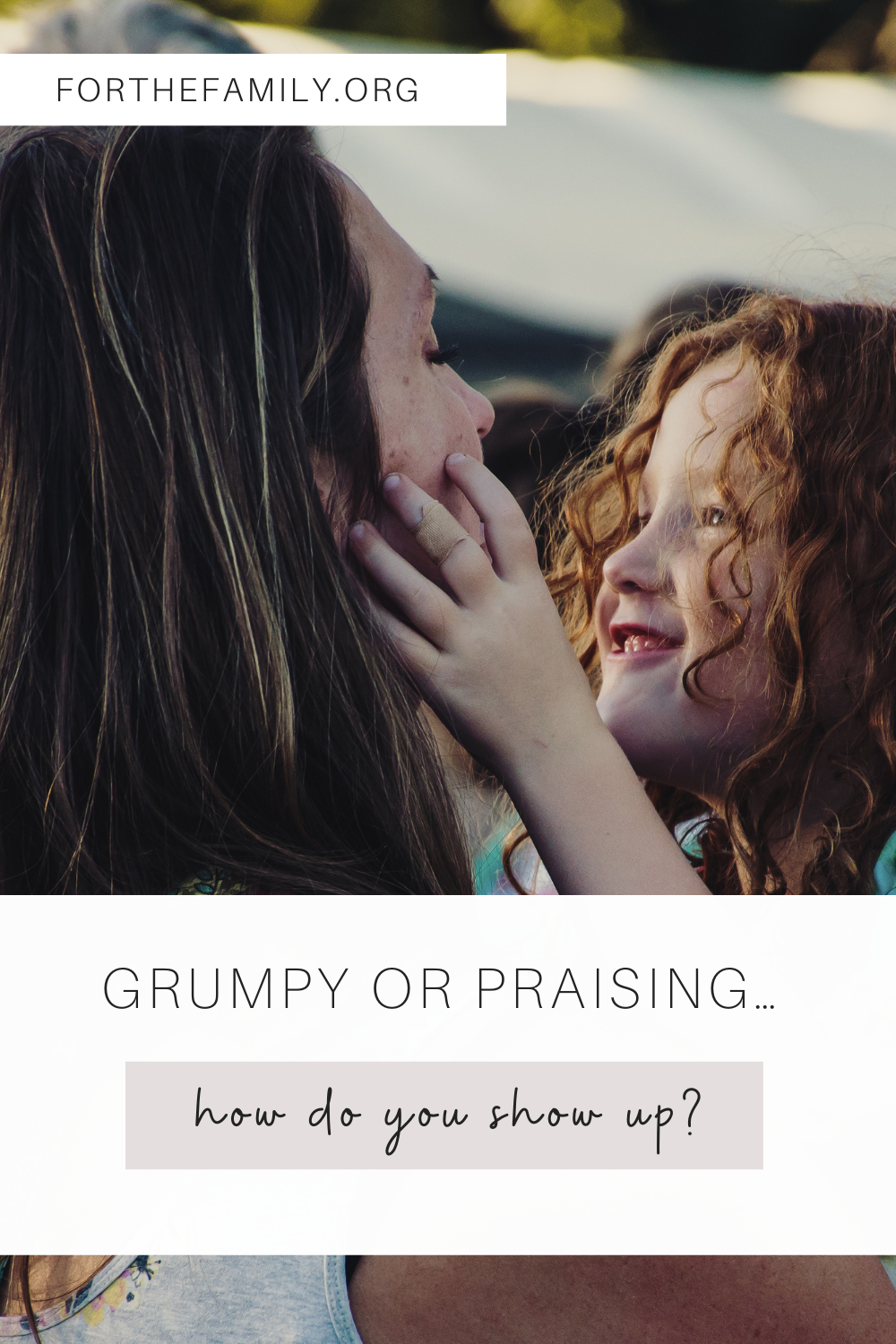 Grumpy or Praising… how do you show up?