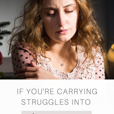 If You’re Carrying Struggles Into the New Year