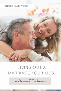 Living Out a Marriage Your Kids Will Want to Have. forthefamily.com. stock image of hugging married couple.