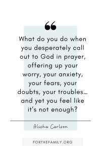 What do you do when prayer isn't enough to overcome your anxiety? God has promised that we may lead lives of abundance. However, it doesn’t come easy. Here's what you can do to start overcoming your anxiety today!