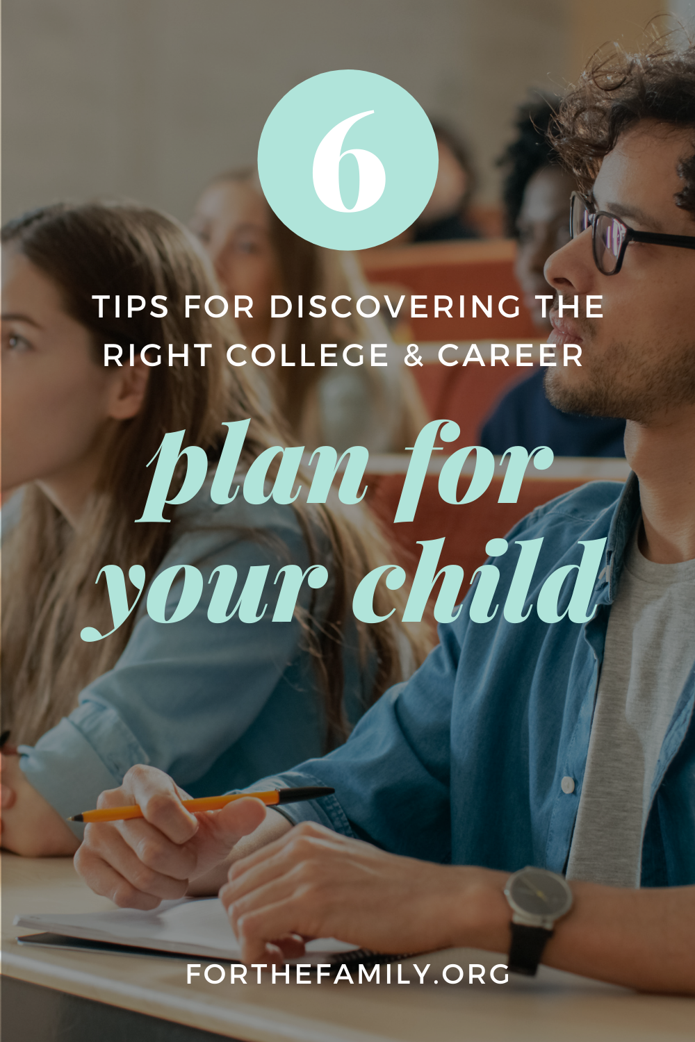 6 Tips for Discovering the Right College and Career Plan for Your Child