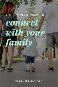 The Simplest Way to Connect With Your Family