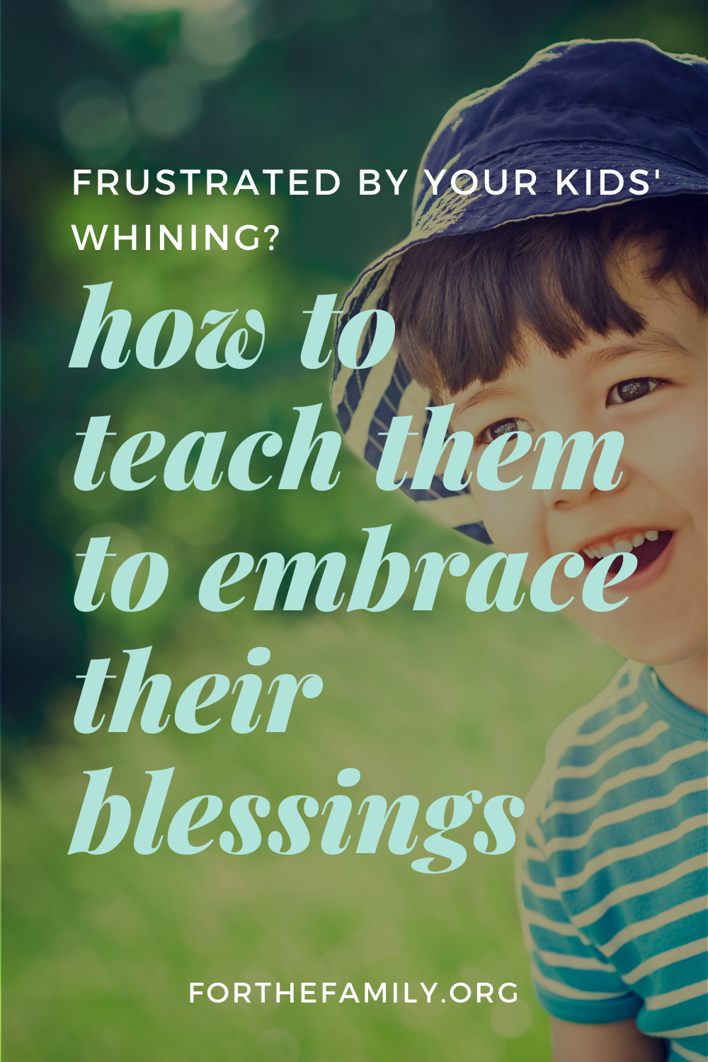 Frustrated By Your Kids’ Whining? How to Teach Them to Embrace Their Blessings