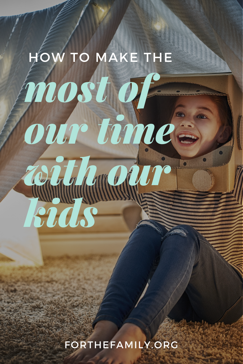 How to Make the Most of Our Time With Our Kids