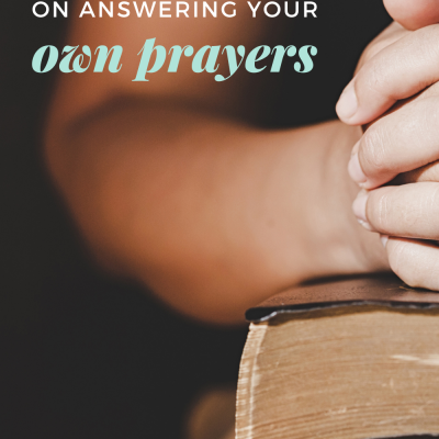 On Answering Your Own Prayers 