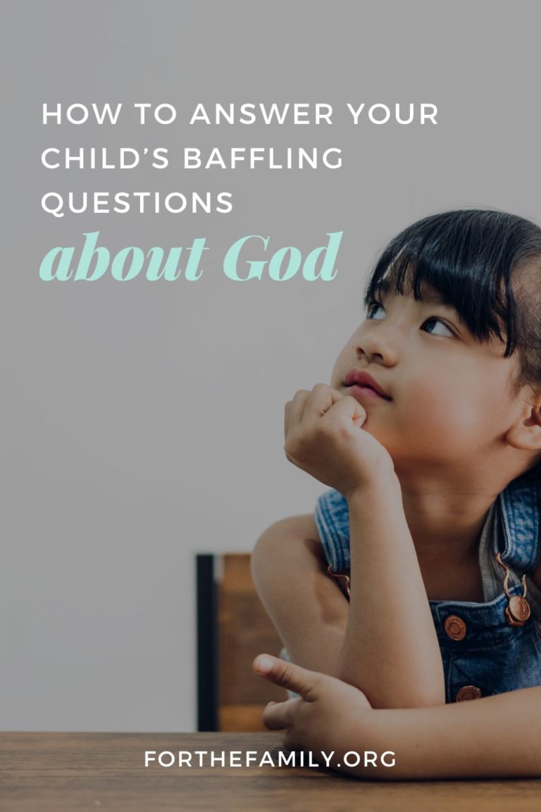 How to Answer Your Child’s Baffling Questions About God