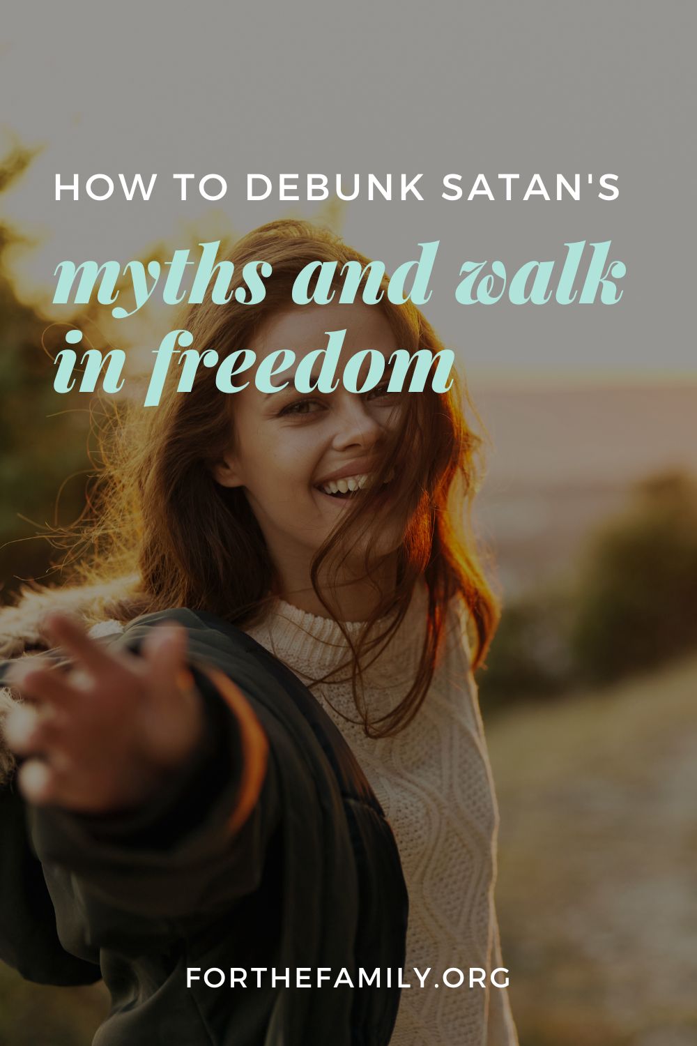 How to Debunk Satan’s Myths and Walk in Freedom