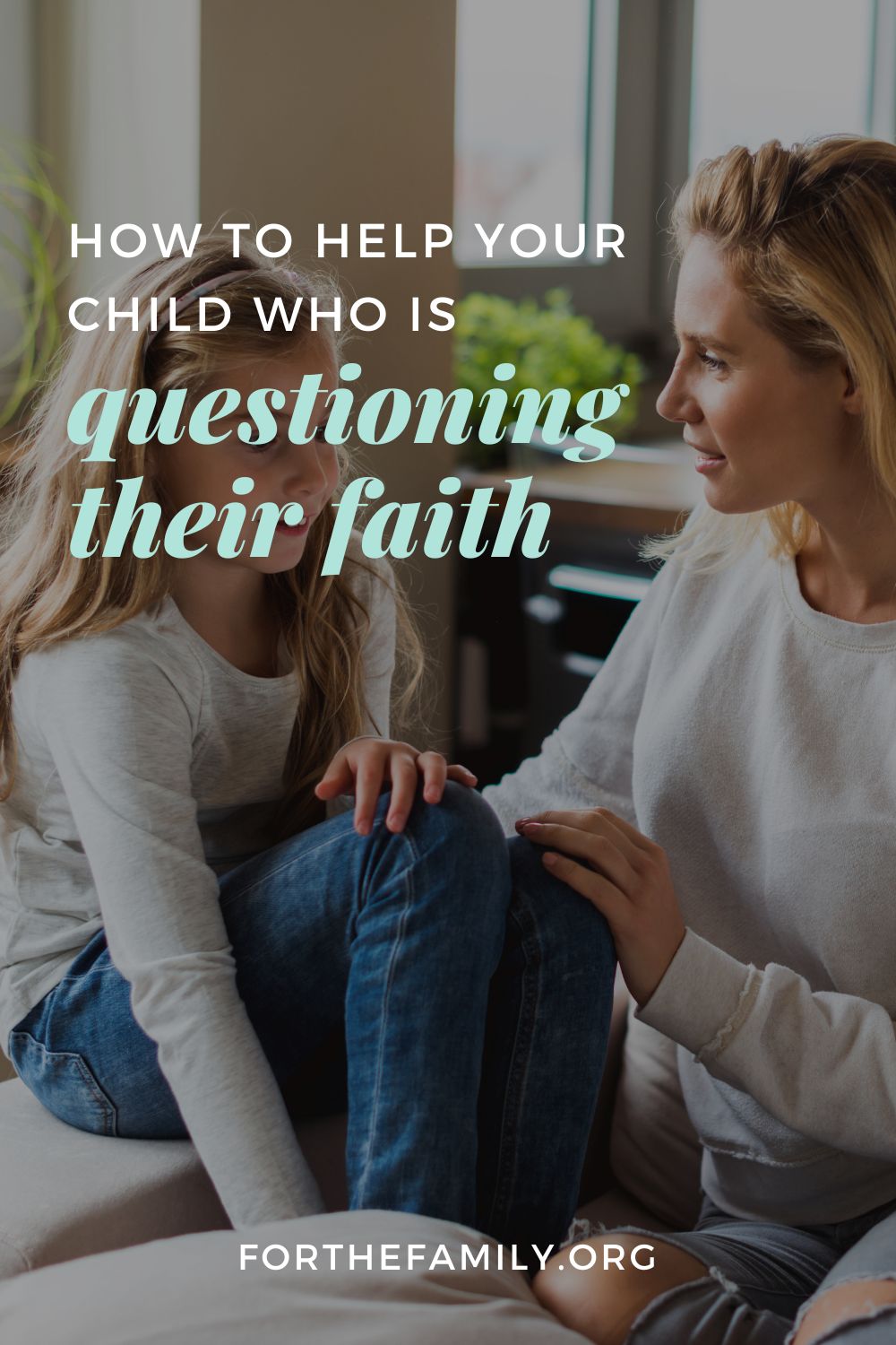 How to Help Your Child Who is Questioning Their Faith